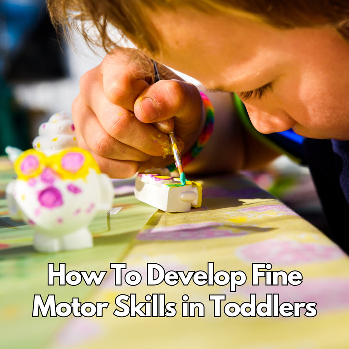 How To Develop Fine Motor Skills in Toddlers