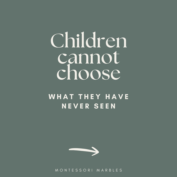 Children Cannot Choose What They Have Never Seen
