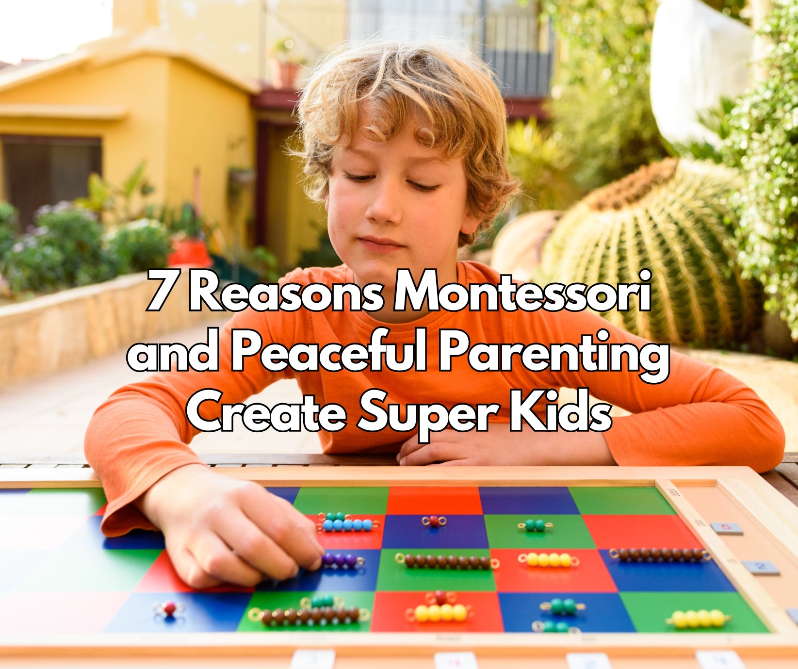 7 Reasons Montessori and Peaceful Parenting Create Super Kids
