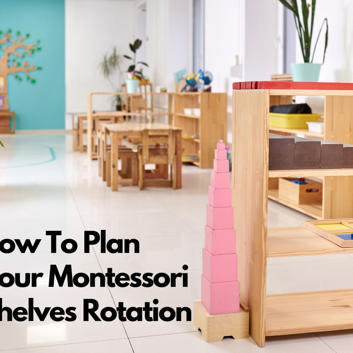 How To Plan Your Montessori Shelves Rotation