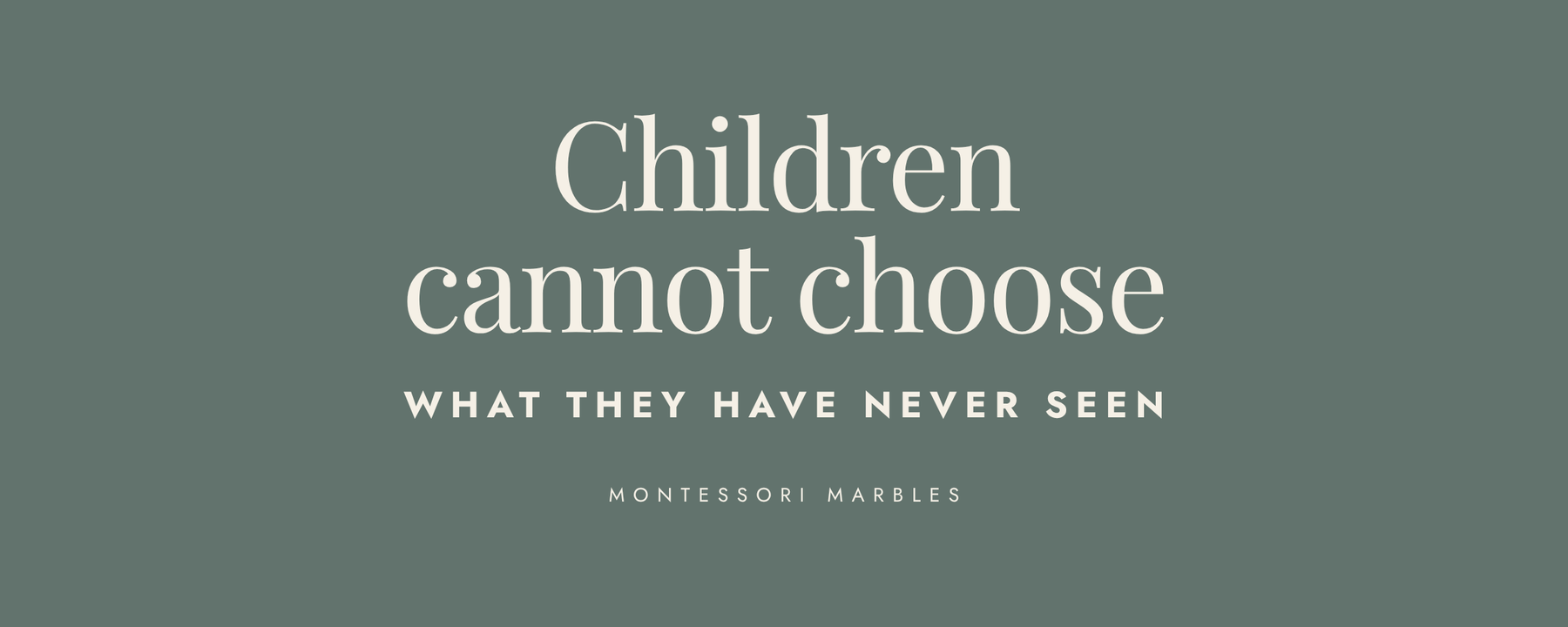 Children Cannot Choose What They Have Never Seen