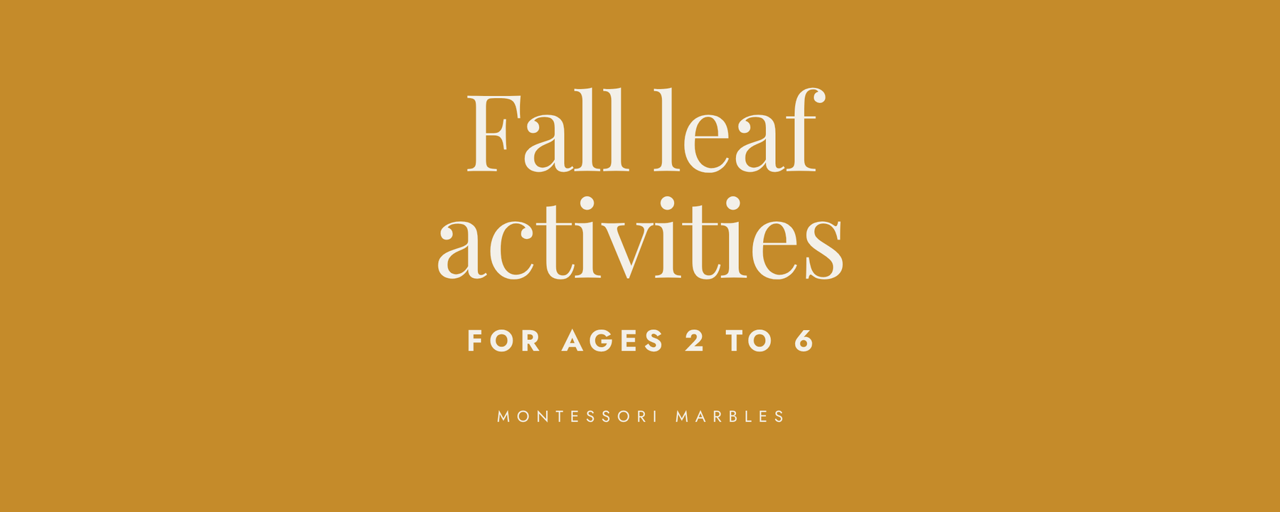 Montessori Leaf Activities for Fall (Ages 2 to 6)
