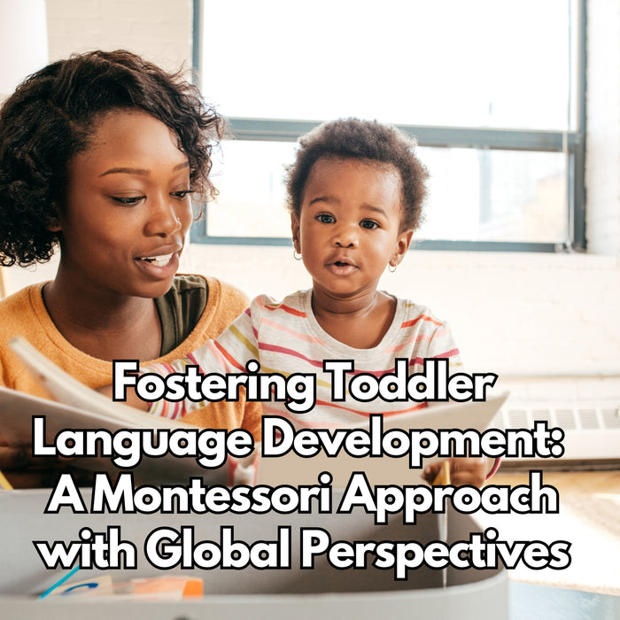 Fostering Toddler Language Development: A Montessori Approach with Global Perspectives