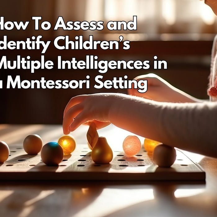 How To Assess and Identify Children's Multiple Intelligences in a Montessori Setting
