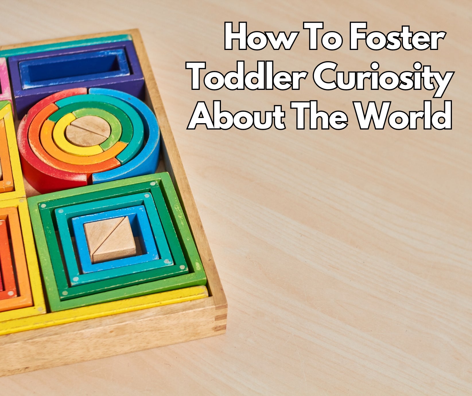 How to Foster Toddler Curiosity About The World