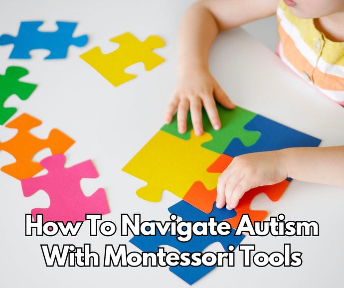 How To Navigate Autism with Montessori Tools