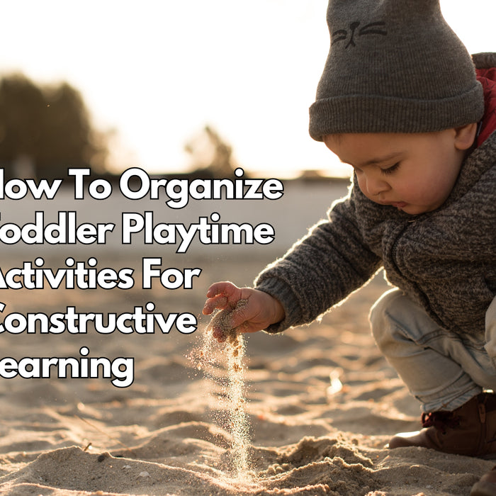 How To Organize Toddler Playtime Activities for Constructive Learning