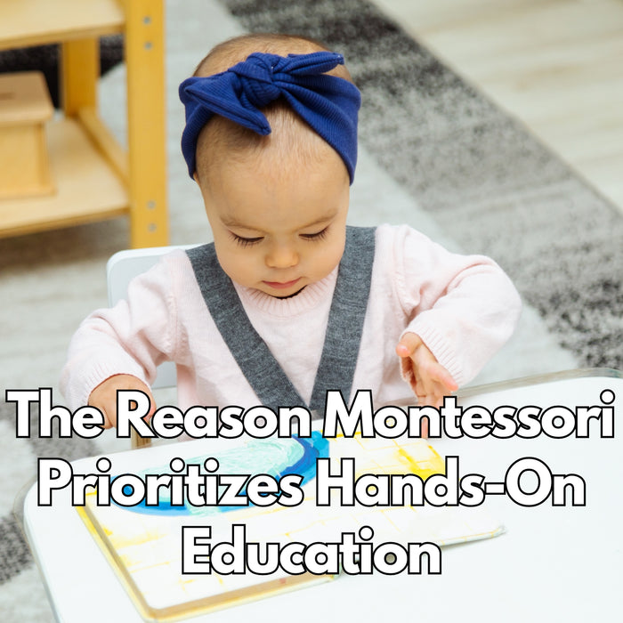 The Reason Montessori Prioritizes Hands-On Education