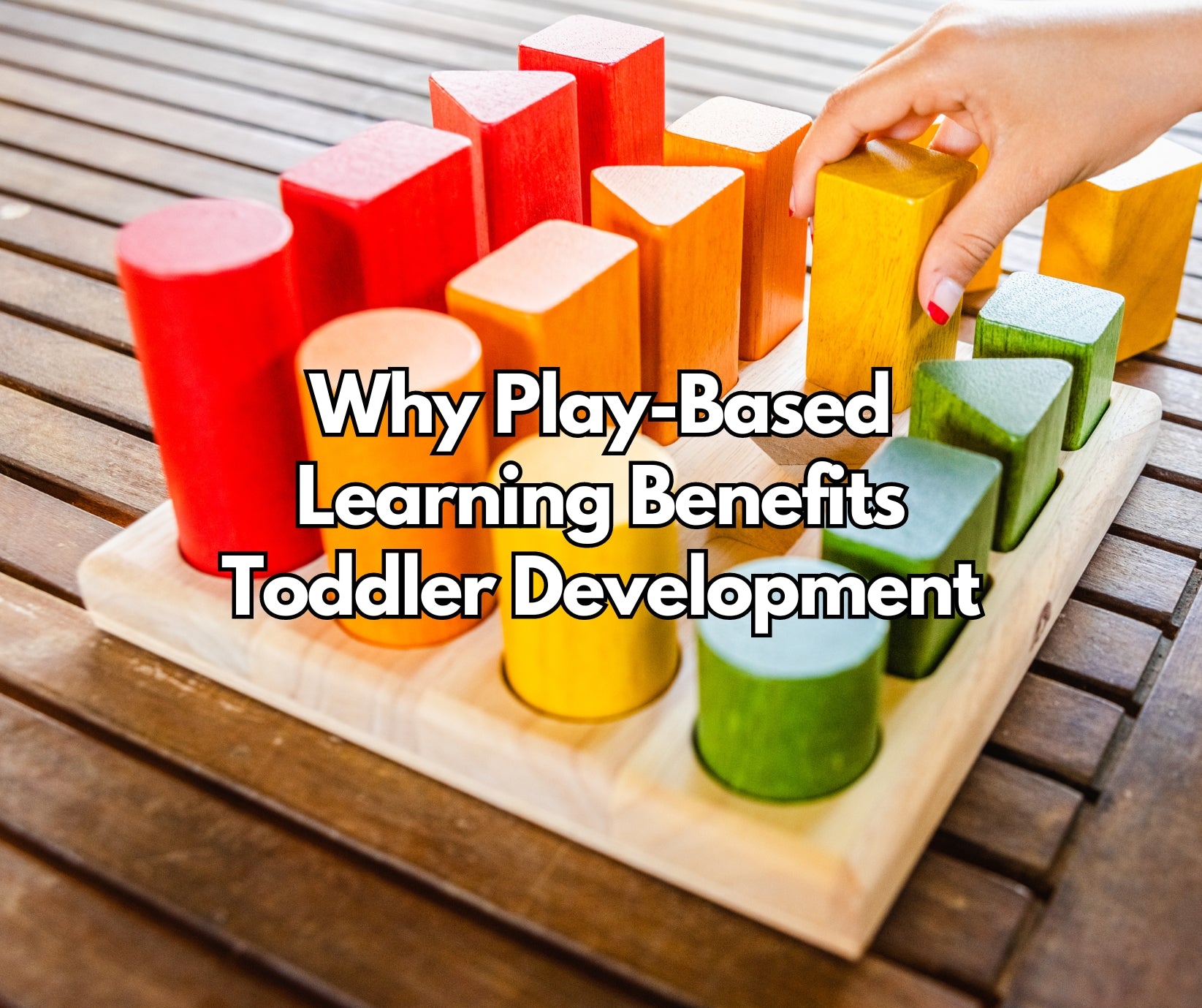 Why Play-Based Learning Benefits Toddler Development
