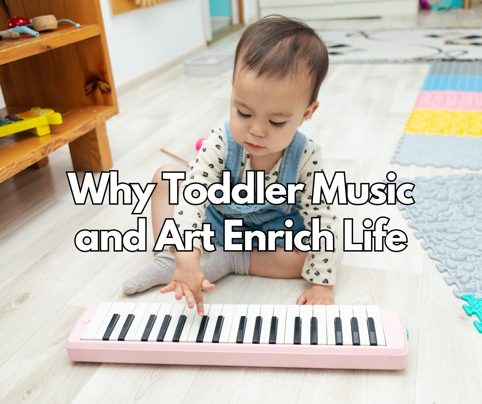 Why Toddler Music and Art Enrich Life
