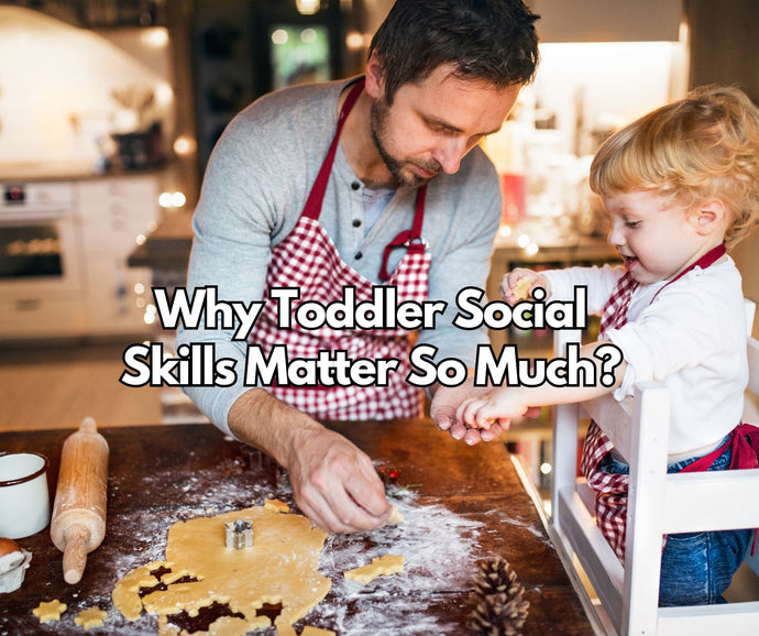 Why Toddler Social Skills Matter So Much?